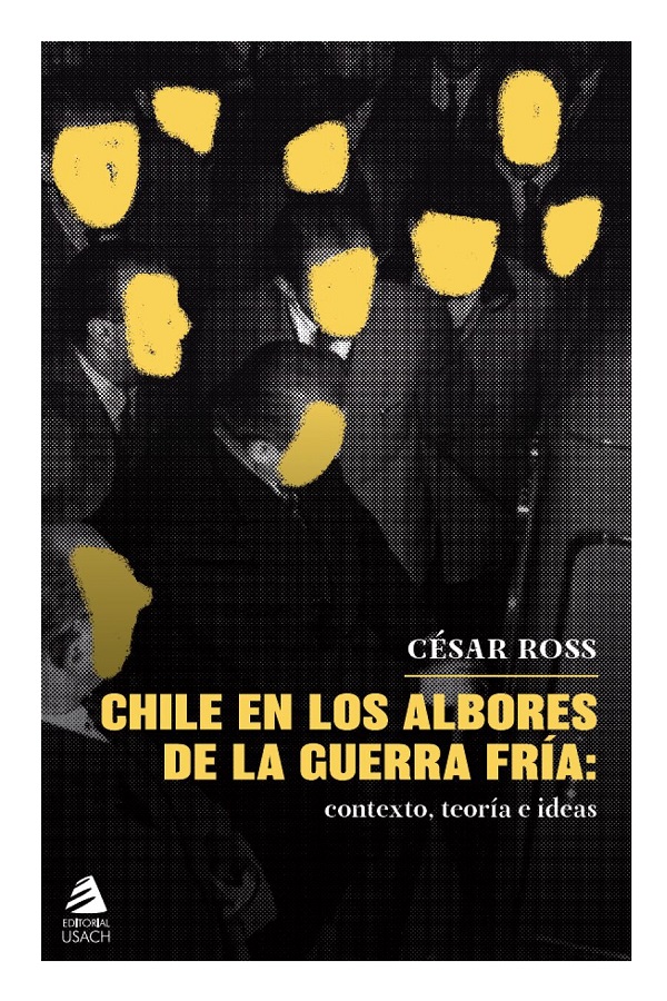 CHILE EN LOS ALBORES DE LA GUERRA FRIA