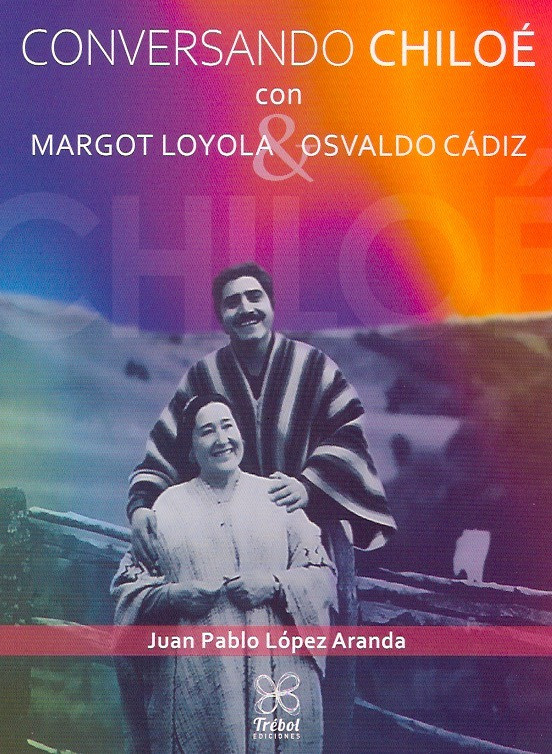 CONVERSANDO CHILOE CON MARGOT LOYOLA Y OSVALDO CADIZ