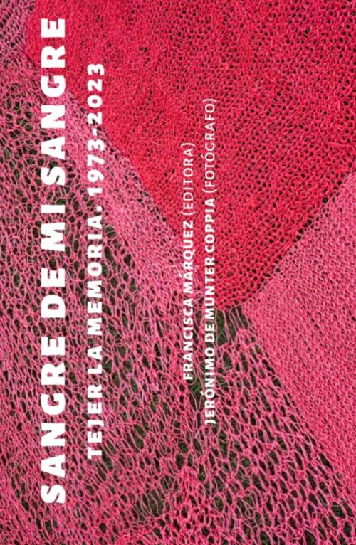 SANGRE DE MI SANGRE. TEJER LA MEMORIA 1973-2023