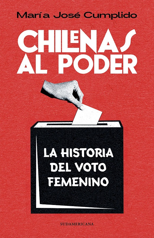 CHILENAS AL PODER. HISTORIA DEL VOTO FEMENINO