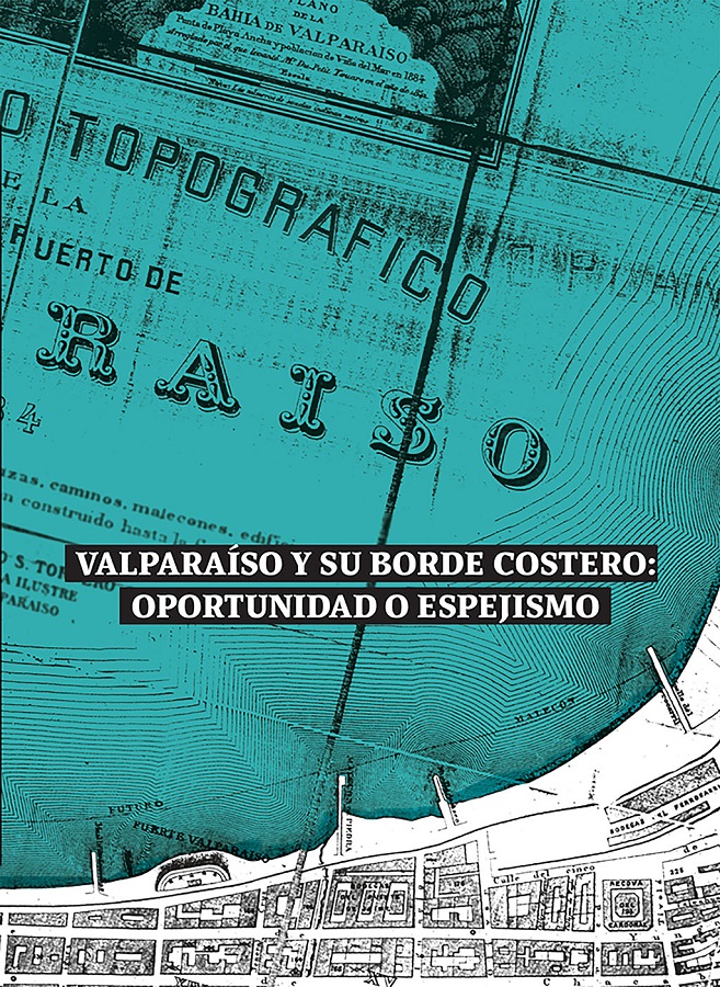 VALPARAISO Y SU BORDE COSTERO: OPORTUNIDAD O ESPEJISMO