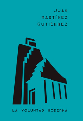 JUAN MARTINEZ GUTIERREZ. LA VOLUNTAD MODERNA (Sa Cabana)