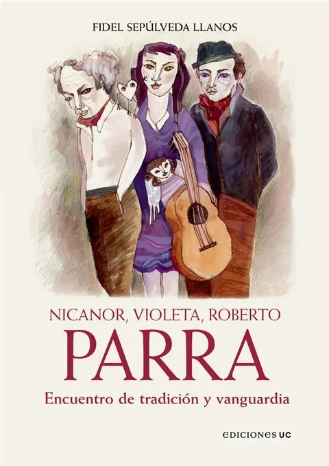 NICANOR, VIOLETA, ROBERTO PARRA