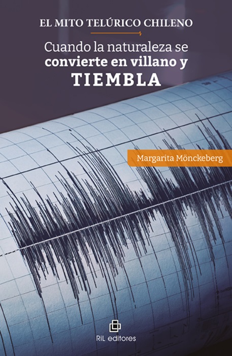EL MITO TELURICO CHILENO. CUANDO LA NATURALEZA SE CONVIERTE EN VILLANO Y TIEMBLA