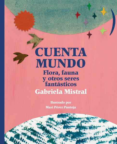 CUENTA MUNDO. FLORA, FAUNA Y OTROS SERES FANTASTICOS