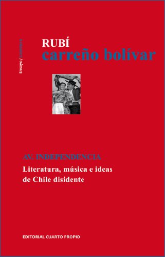 AV INDEPENDENCIA LITERATURA MUSICA E IDEAS DE CHILE DISIDENTE